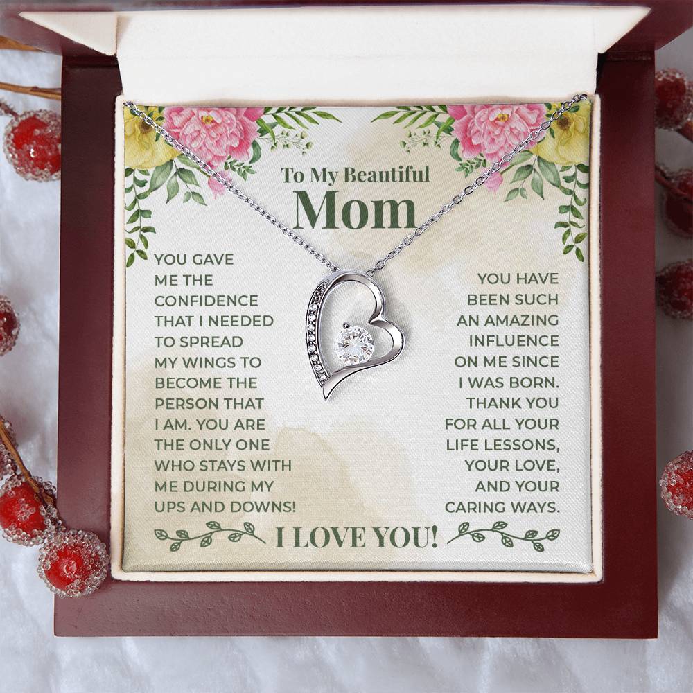 To My Beautiful Mom - You have been such an amazing influence on me since I was born Forever Love Necklace