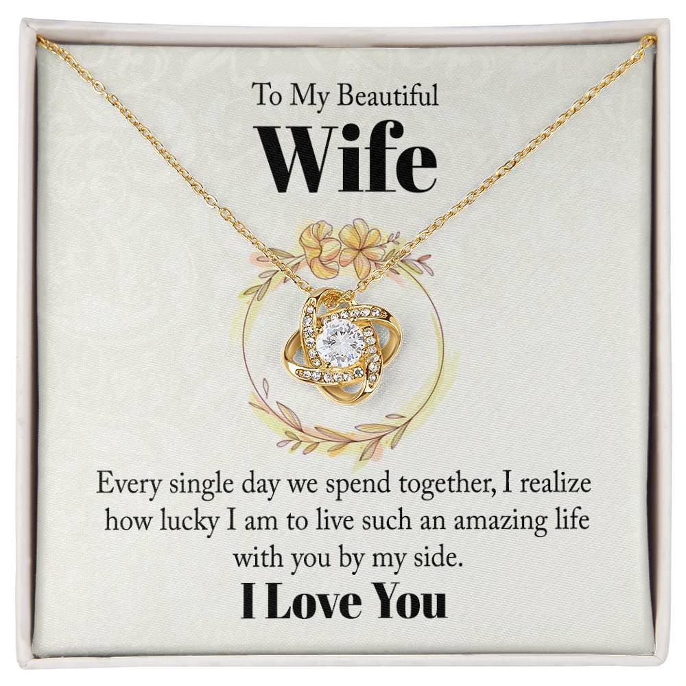 To my beautiful wife - every single day we spend together Love Knot Necklace