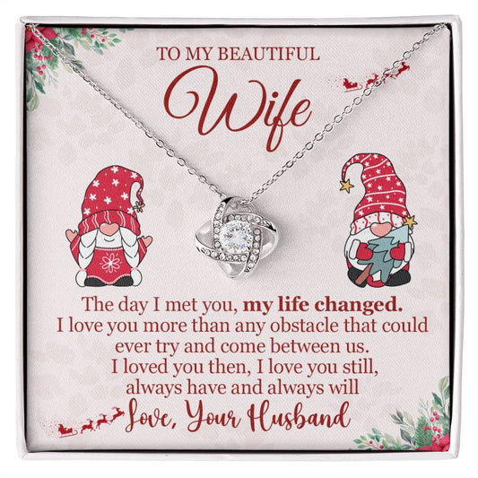 To my Wife on Christmas~ My life changed when i met you ~ Love Knot Necklace