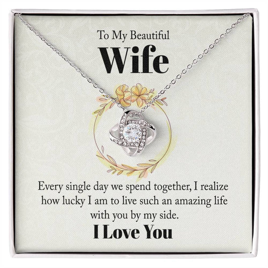 To my beautiful wife - every single day we spend together Love Knot Necklace