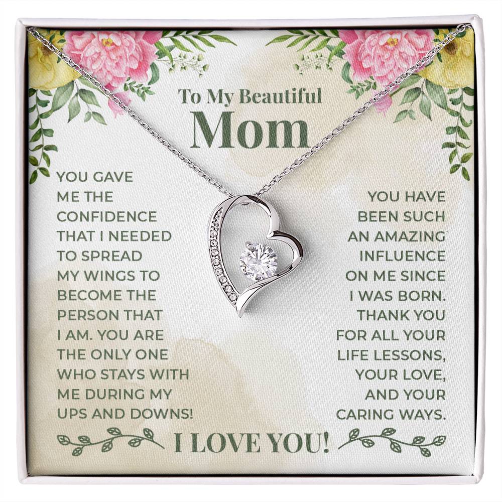 To My Beautiful Mom - You have been such an amazing influence on me since I was born Forever Love Necklace