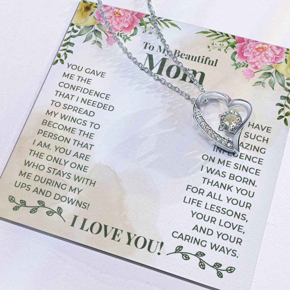 To My Beautiful Mom - You have been such an amazing influence on me since I was born Forever Love Necklace