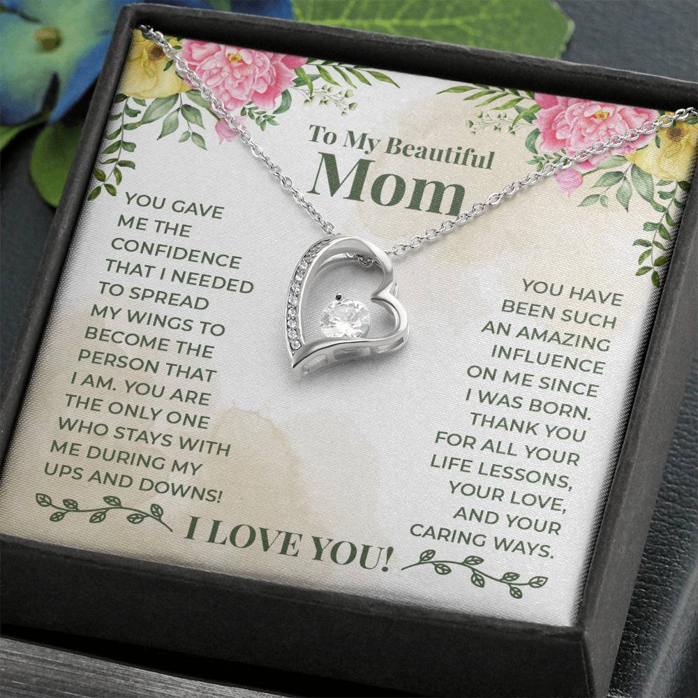 To My Beautiful Mom - You have been such an amazing influence on me since I was born Forever Love Necklace