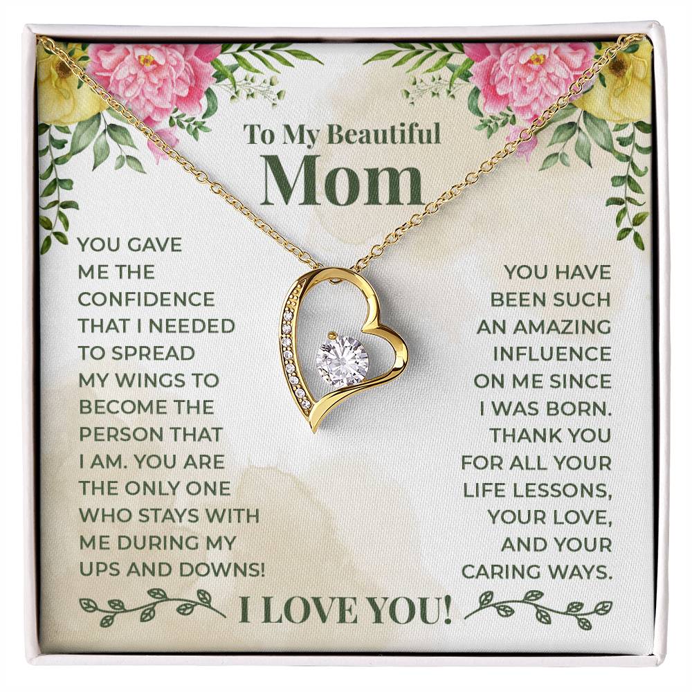 To My Beautiful Mom - You have been such an amazing influence on me since I was born Forever Love Necklace