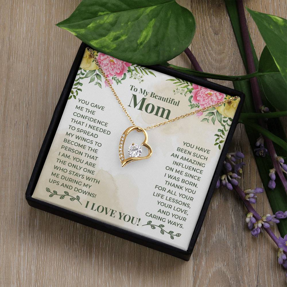 To My Beautiful Mom - You have been such an amazing influence on me since I was born Forever Love Necklace